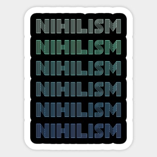 Funny Philosophy Retro Vintage Repeated word "Nihilism" Sticker